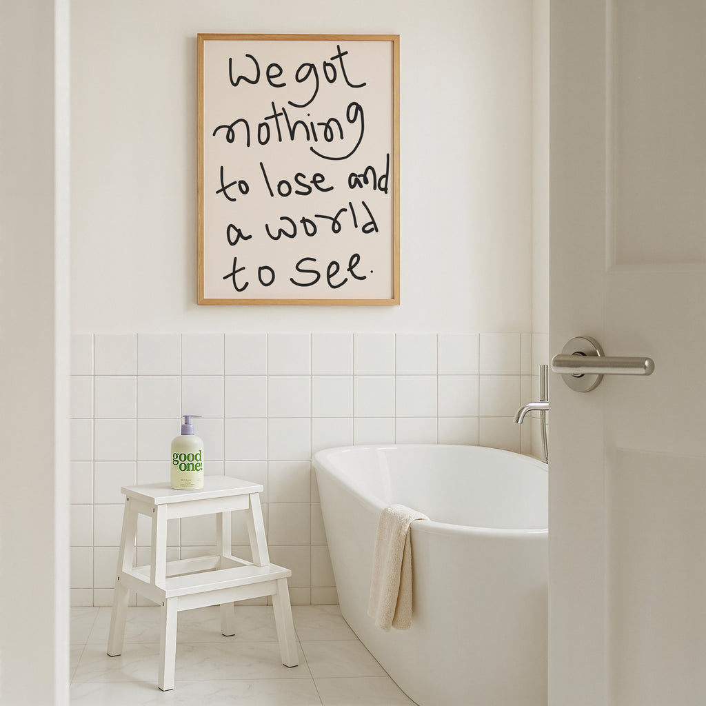 We Got Nothing To Lose And World To See Print